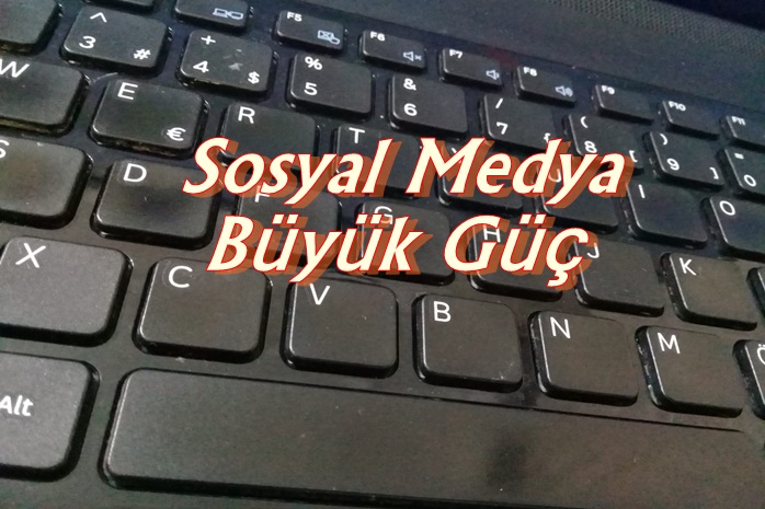 SOSYAL MEDYA BÜYÜK GÜÇ