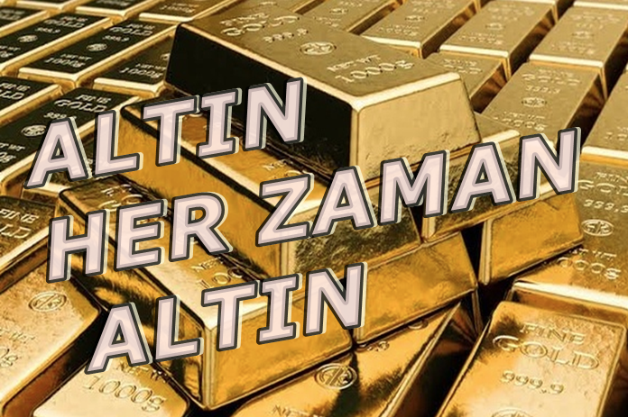 YATIRIMCISINA GÜVENLİ LİMAN, ALTIN …..
