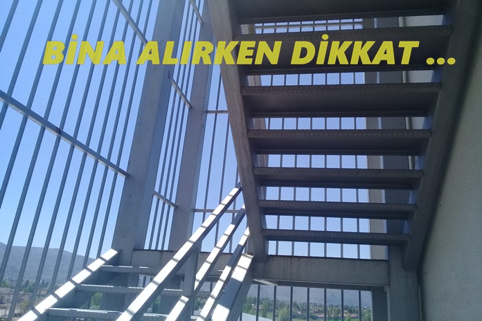 BİNA ALIRKEN DİKKAT ….