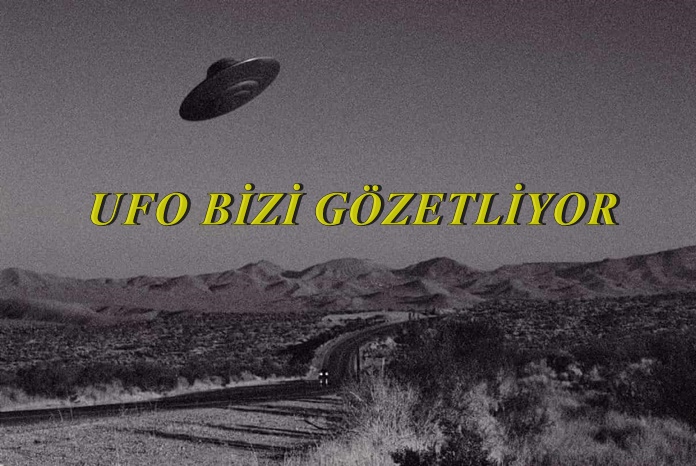 UFO BİZİ GÖZETLİYOR
