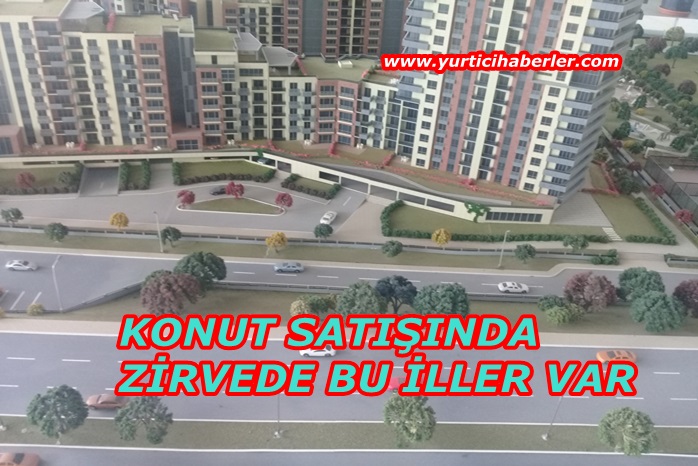 ANTALYA ve ISTANBUL KONUT SATIŞINDA ZİRVEDE