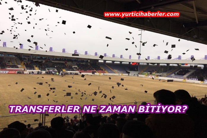 Transferler ne zaman bitiyor?
