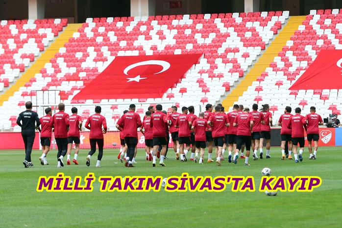 MİLLİ TAKIM SİVAS’TA KAYIP