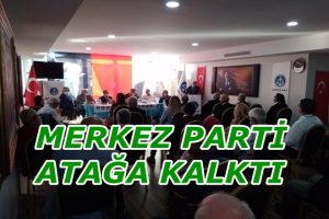 MERKEZ PARTİ ATAĞA KALKTI