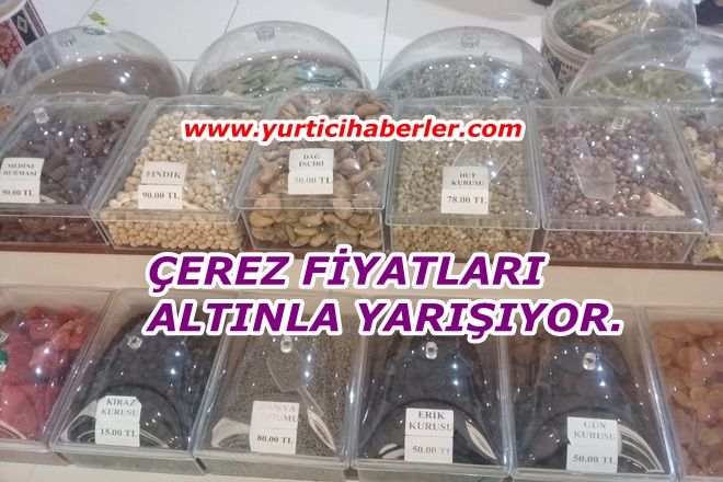 ÇEREZ FİYATLARI ALTINLA YARIŞIYOR