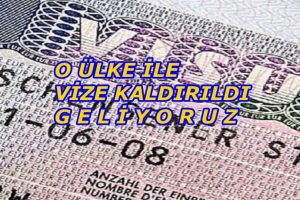 O ÜLKE İLE VİZELER KALDIRILDI …