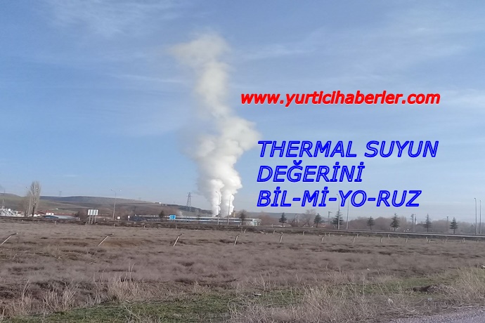 THERMAL SUYUN DEĞERİNİ BİLMİYORUZ.