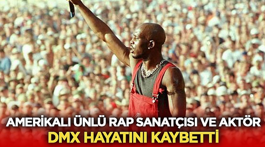 Rap sanatçısı ve aktör DMX hayatını kaybetti