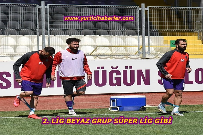 2. LİG BEYAZ GRUP SÜPER LİG GİBİ