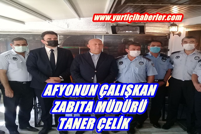 AFYONUN ÇALIŞKAN ZABITA MÜDÜRÜ