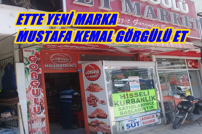 ETTE YENİ MARKA, MUSTAFA KEMAL GÖRGÜLÜ ET