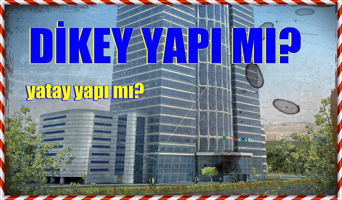 YATAY YAPI MI DİKEY YAPI MI?