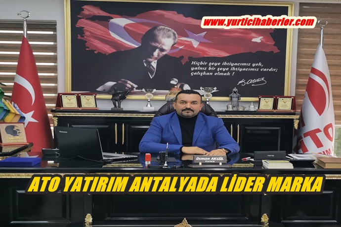 ATO YATIRIM ANTALYADA LİDER MARKA