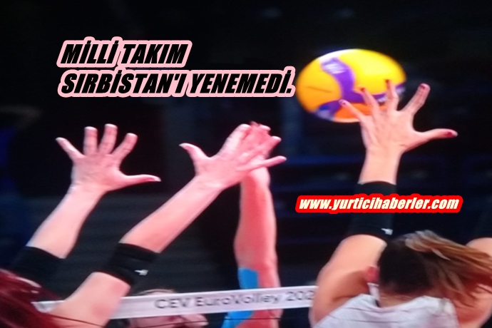 MİLLİ TAKIM SIRBİSTAN’I YENEMEDİ.