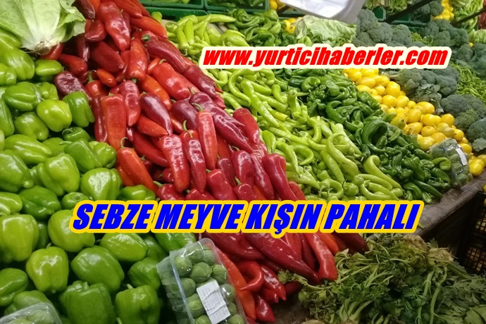 SEBZE MEYVE KIŞIN PAHALI