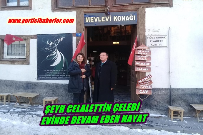 ŞEYH CELALETTİN ÇELEBİ EVİNDE DEVAM EDEN HAYAT