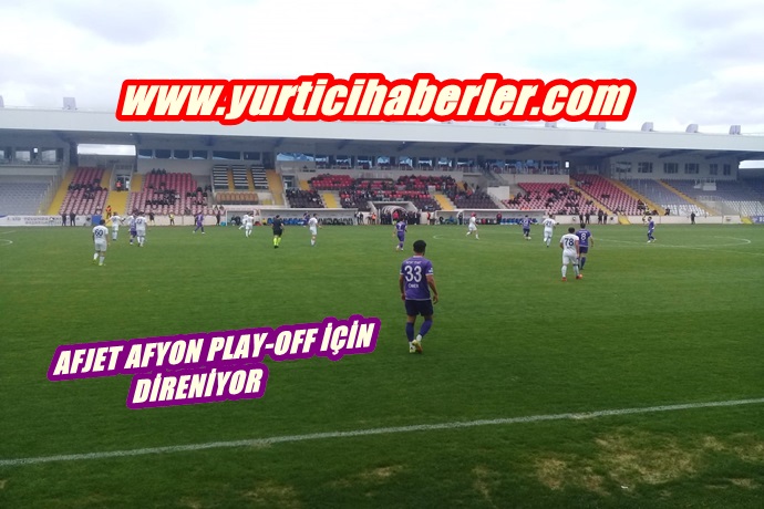 AFJET AFYON PLAY-OFF İÇİN DİRENİYOR