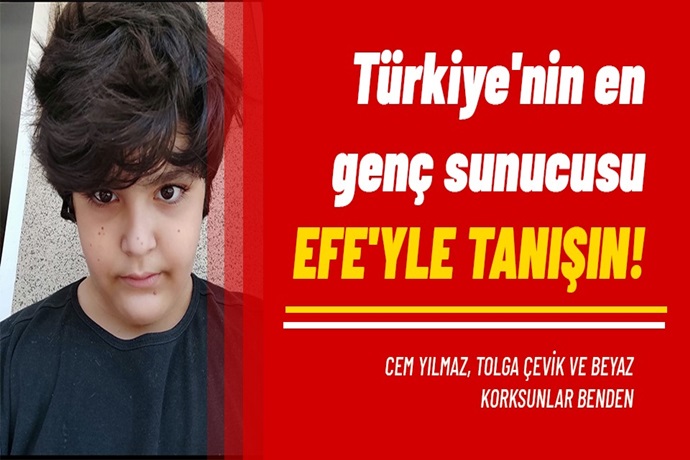 Türkiye’nin en genç sunucusu Efe’yle tanışın!