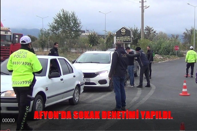 AFYON EMNİYETİ SOKAKLARDA DENETİM YAPTI. 