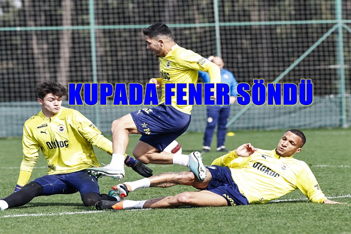 KUPADA FENER SÖNDÜ, ANKARAGÜCÜ 3-0 FENERBAÇE