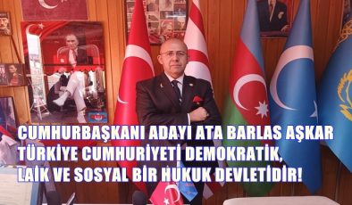 CUMHURBAŞKANI ADAYI ATA BARLAS AŞKAR