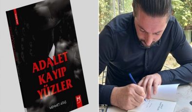 MEHMET ATAŞ’IN ROMANI ADALET KAYIP YÜZLER BÜYÜK BEĞENİ TOPLADI