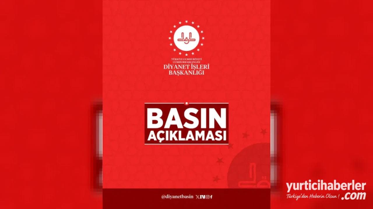 Diyanet İşleri Başkanlığı’ndan Güncel Basın Açıklaması ve Kurumsal Bilgilendirme