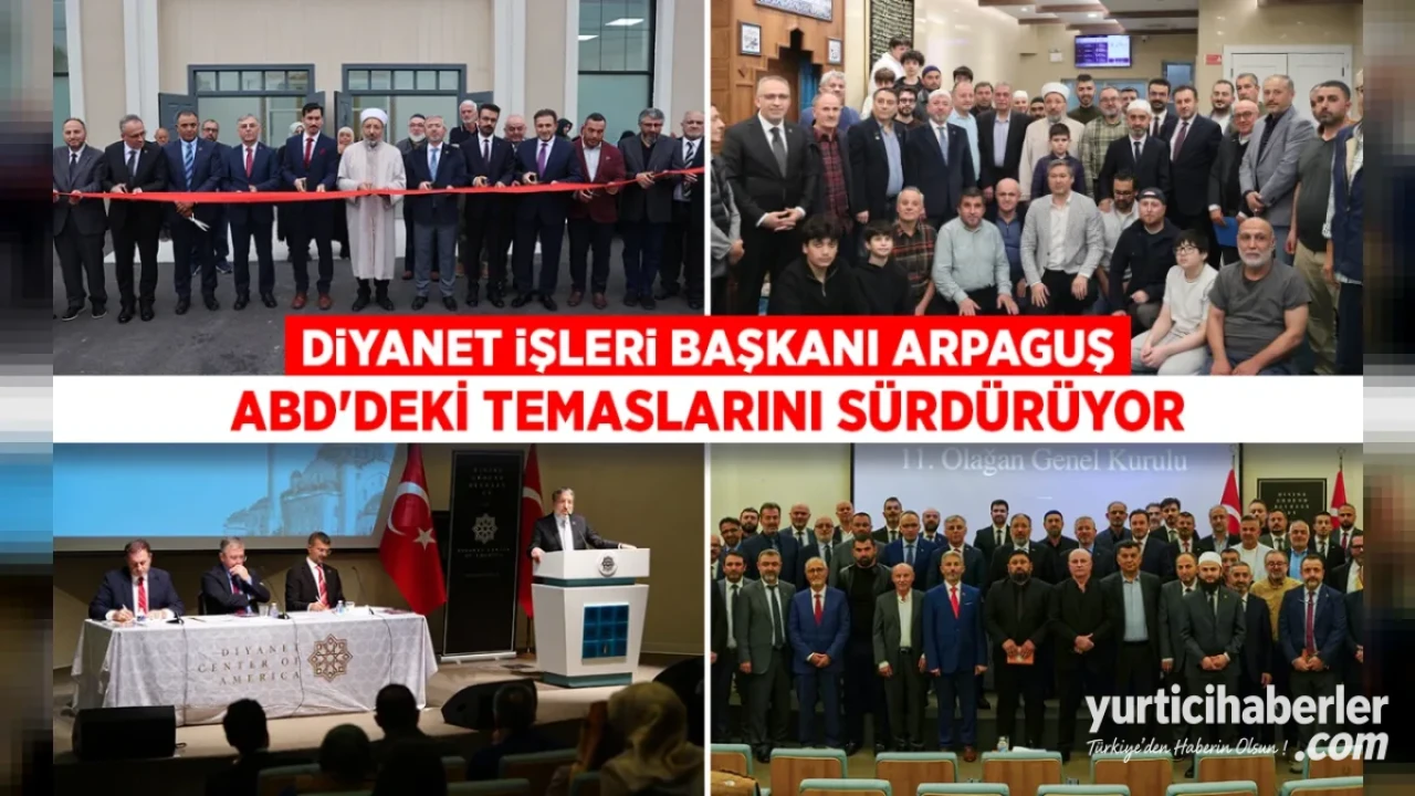 Diyanet İşleri Başkanı Arpaguş’tan ABD Temasları: Açılışlar ve Genel Kurullar