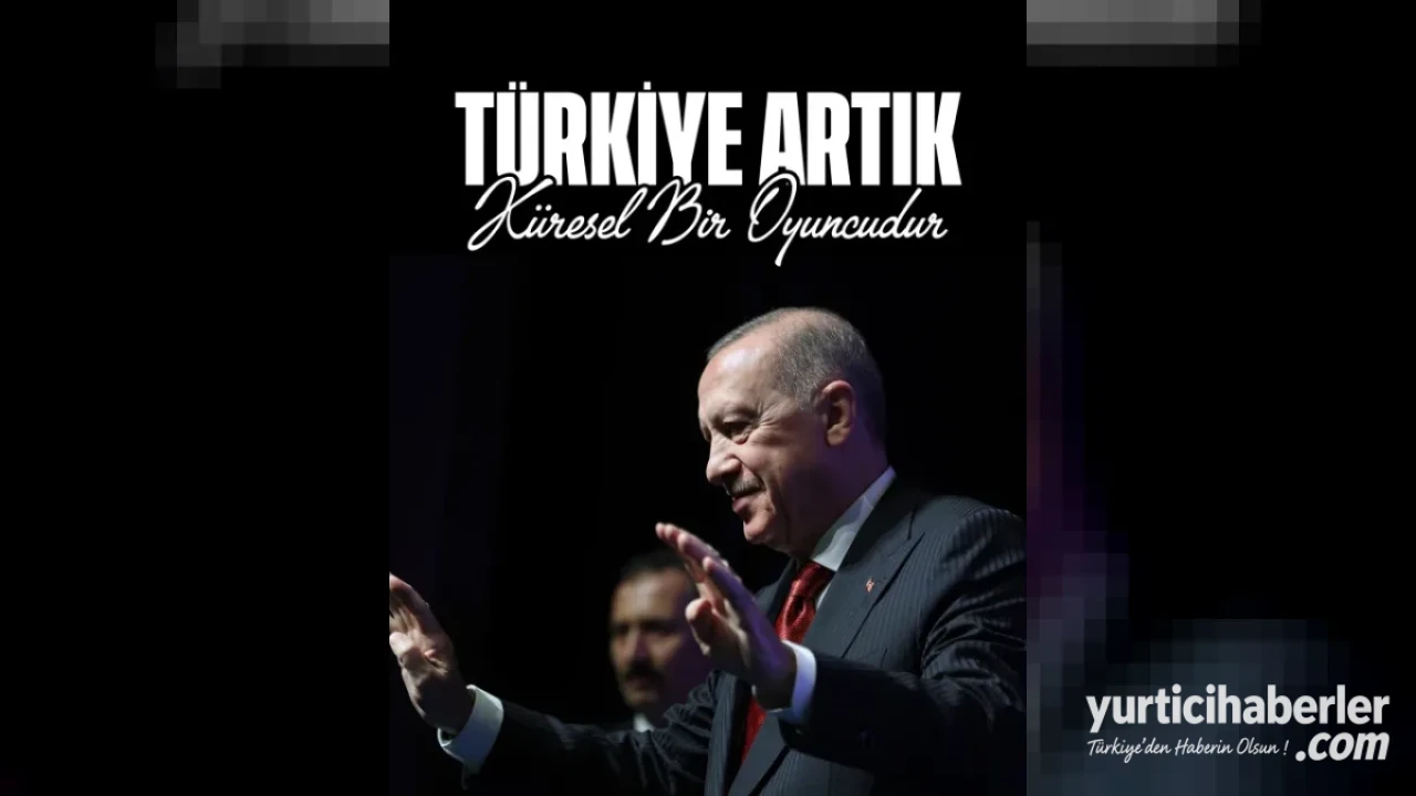 Cumhurbaşkanı Erdoğan: Türkiye Savunma, Diplomasi ve Eğitimde Küresel Bir Oyuncudur
