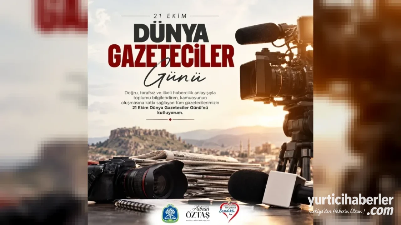 Sandıklı Belediye Başkanı Adnan Öztaş’tan 21 Ekim Dünya Gazeteciler Günü Mesajı