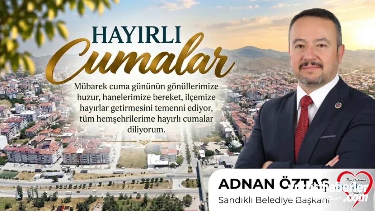 Sandıklı Belediye Başkanı Adnan Öztaş’tan Vatandaşlara Hayırlı Cumalar Mesajı